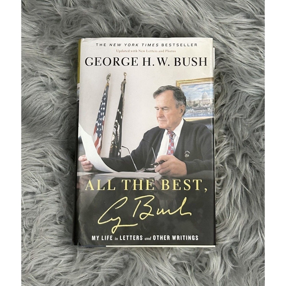 All‎ the Best, George Bush : My Life in Letters and Other Writings by George...